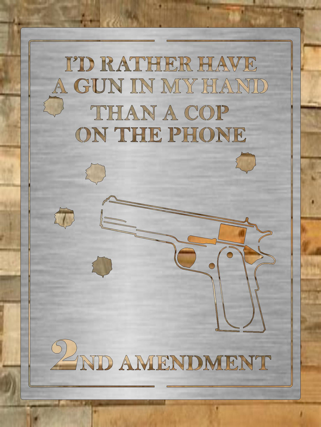 2nd Amendment - I'd Rather Have A Gun In My Hand Than A Cop On The Phone